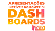 Apresentações Incríveis no Power Bi - Dashboards PRO